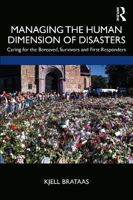 Managing the Human Dimension of Disasters - Kjell Brataas
