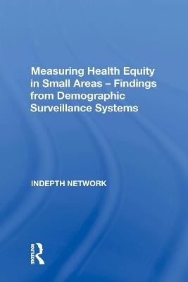 Measuring Health Equity in Small Areas: Findings from Demographic Surveillance Systems - INDEPTH Network
