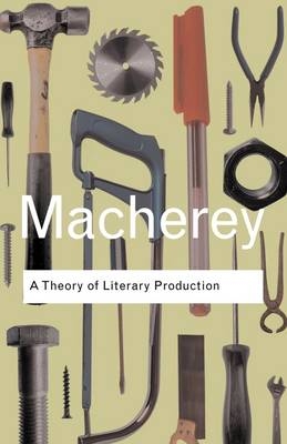 A Theory of Literary Production -  Pierre Macherey