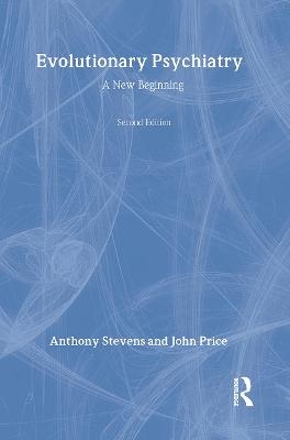 Evolutionary Psychiatry, second edition - Anthony Stevens, John Price