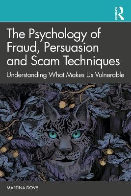The Psychology of Fraud, Persuasion and Scam Techniques - Martina Dove