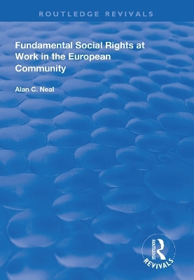 Fundamental Social Rights at Work in the European Community - Alan C. Neal