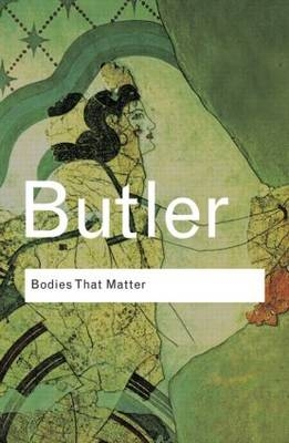 Bodies That Matter - Berkeley Judith (University of California  USA) Butler