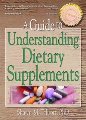 Guide to Understanding Dietary Supplements -  Shawn M Talbott