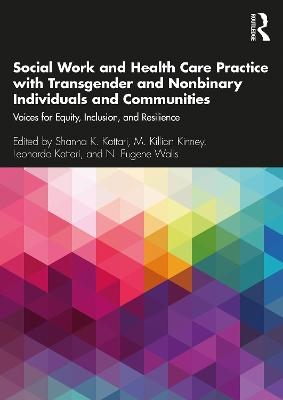 Social Work and Health Care Practice with Transgender and Nonbinary Individuals and Communities - 