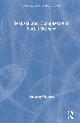 Realism and Complexity in Social Science - Malcolm Williams