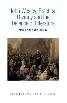 John Wesley, Practical Divinity and the Defence of Literature - Emma Salgård Cunha