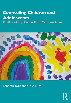 Counseling Children and Adolescents - Rebekah Byrd, Chad Luke