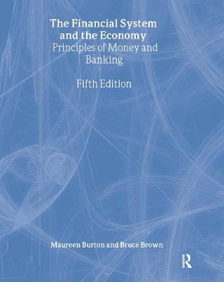 The Financial System and the Economy - Maureen Burton, Bruce Brown