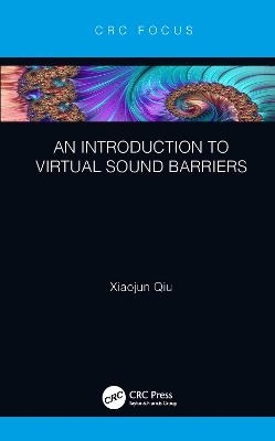 An Introduction to Virtual Sound Barriers - Xiaojun Qiu
