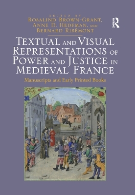 Textual and Visual Representations of Power and Justice in Medieval France - 