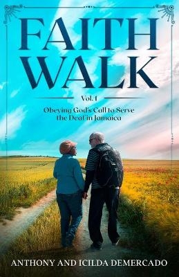 Faith Walk Vol. 1 - Anthony Demercado, Icilda Demercado
