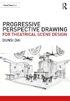 Progressive Perspective Drawing for Theatrical Scene Design - Dunsi Dai