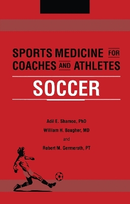 Sports Medicine for Coaches and Athletes - Adil Shamoo, William Baugher, Robert Germeroth