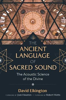 The Ancient Language of Sacred Sound - David Elkington