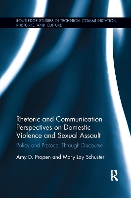 Rhetoric and Communication Perspectives on Domestic Violence and Sexual Assault - Amy D. Propen, Mary Schuster