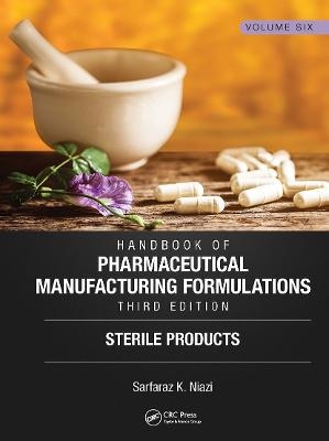 Handbook of Pharmaceutical Manufacturing Formulations, Third Edition - Sarfaraz K. Niazi