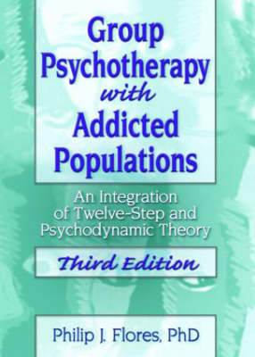 Group Psychotherapy with Addicted Populations -  Philip J. Flores