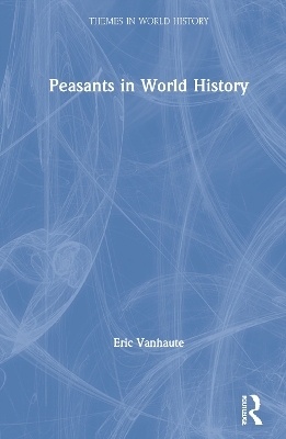 Peasants in World History - Eric Vanhaute