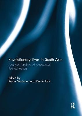 Revolutionary Lives in South Asia - 