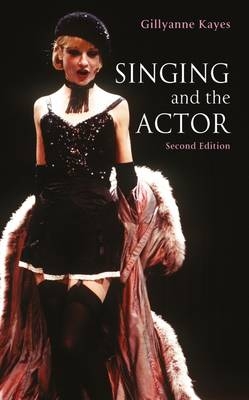 Singing and the Actor -  Gillyanne Kayes