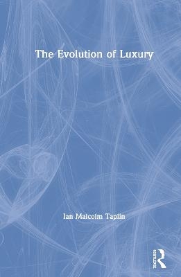 The Evolution of Luxury - Ian Malcolm Taplin