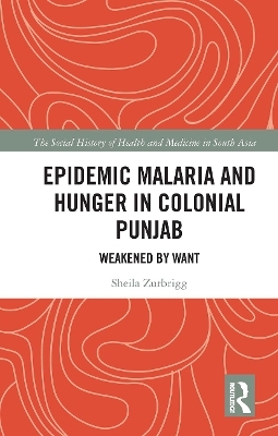 Epidemic Malaria and Hunger in Colonial Punjab - Sheila Zurbrigg