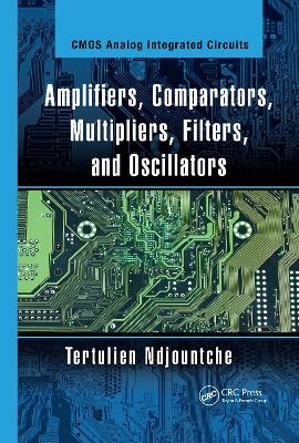 Amplifiers, Comparators, Multipliers, Filters, and Oscillators - Tertulien Ndjountche