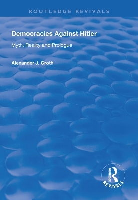 Democracies Against Hitler - Alexander J. Groth