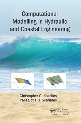 Computational Modelling in Hydraulic and Coastal Engineering - Christopher Koutitas, Panagiotis D. Scarlatos