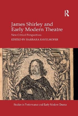 James Shirley and Early Modern Theatre - 