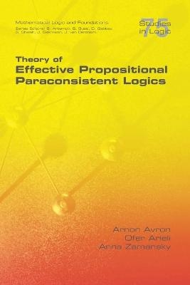 Theory of Effective Propositional Paraconsistent Logics - Arnon Avron, Ofer Arieli, Anna Zamansky
