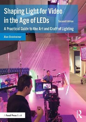 Shaping Light for Video in the Age of LEDs - Alan Steinheimer