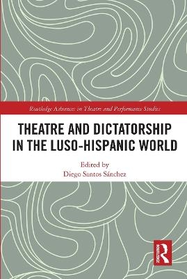 Theatre and Dictatorship in the Luso-Hispanic World - 
