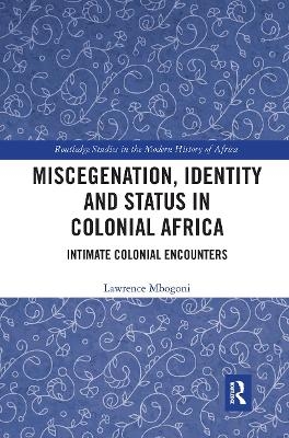 Miscegenation, Identity and Status in Colonial Africa - Lawrence Mbogoni