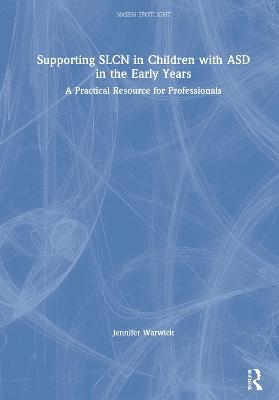 Supporting SLCN in Children with ASD in the Early Years - Jennifer Warwick