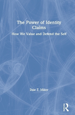 The Power of Identity Claims - Dale T. Miller