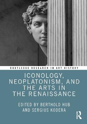 Iconology, Neoplatonism, and the Arts in the Renaissance - 