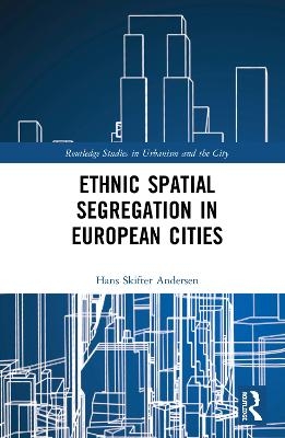 Ethnic Spatial Segregation in European Cities - Hans Skifter Andersen