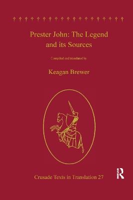 Prester John: The Legend and its Sources - 