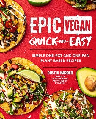 Epic Vegan Quick and Easy - Dustin Harder