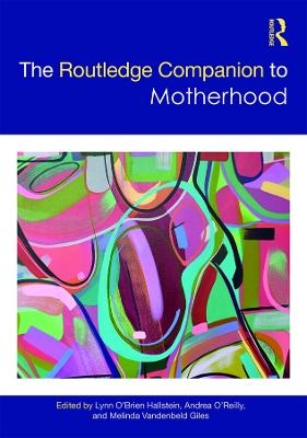 The Routledge Companion to Motherhood - 