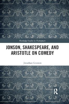 Jonson, Shakespeare, and Aristotle on Comedy - Jonathan Goossen