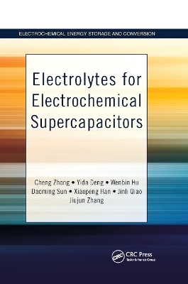 Electrolytes for Electrochemical Supercapacitors - Cheng Zhong, Yida Deng, Wenbin Hu, Daoming Sun, Xiaopeng Han