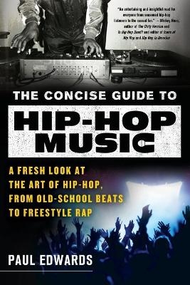 The Concise Guide to Hip-Hop Music - Paul Edwards