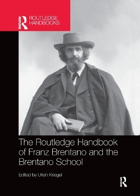 The Routledge Handbook of Franz Brentano and the Brentano School - 