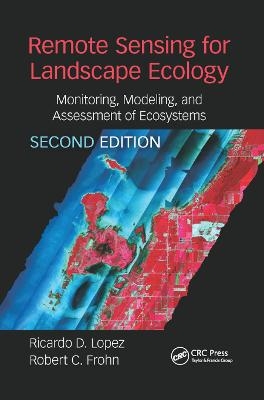 Remote Sensing for Landscape Ecology - Ricardo Lopez, Robert Frohn