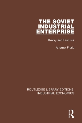 The Soviet Industrial Enterprise - Andrew Freris
