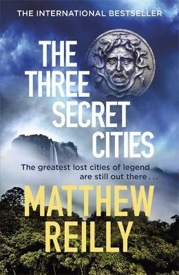 The Three Secret Cities - Matthew Reilly