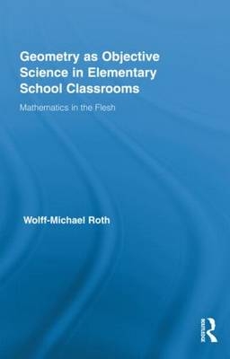 Geometry as Objective Science in Elementary School Classrooms -  Wolff-Michael Roth